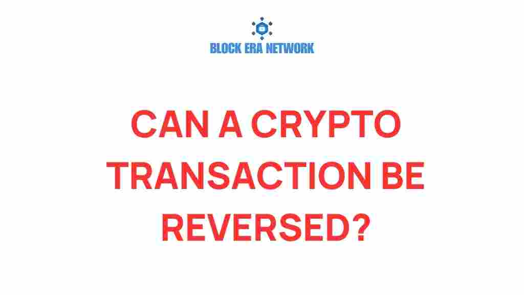 can-a-crypto-transaction-be-reversed