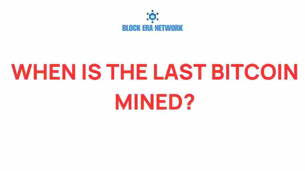 when-last-bitcoin-mined