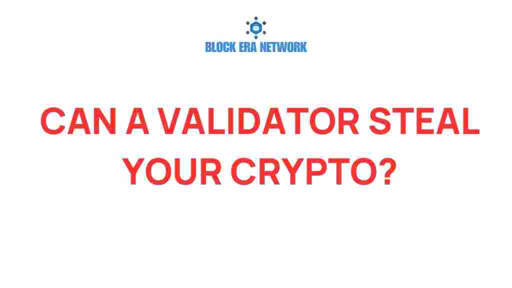 can-a-validator-steal-your-crypto