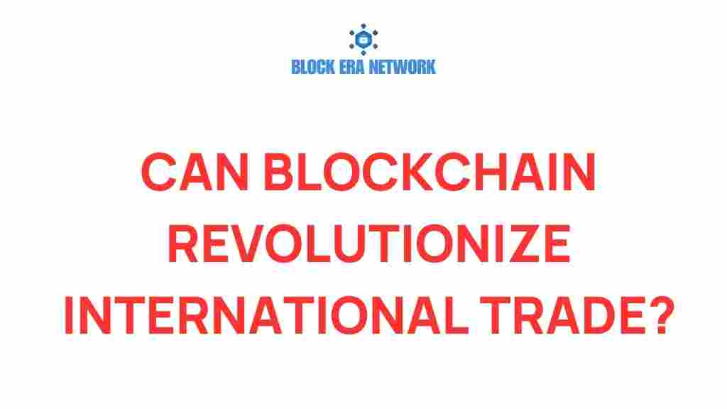 blockchain-revolutionize-international-trade