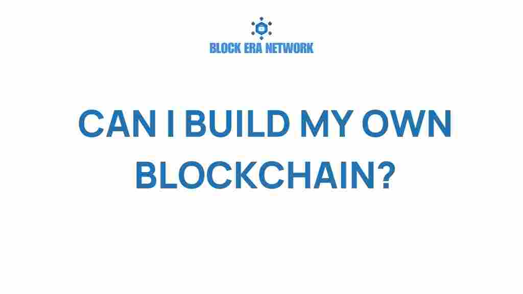 can-i-build-my-own-blockchain