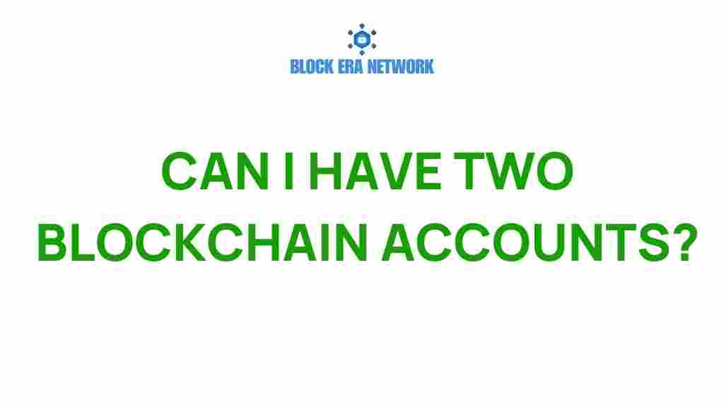 can-i-have-two-blockchain-accounts