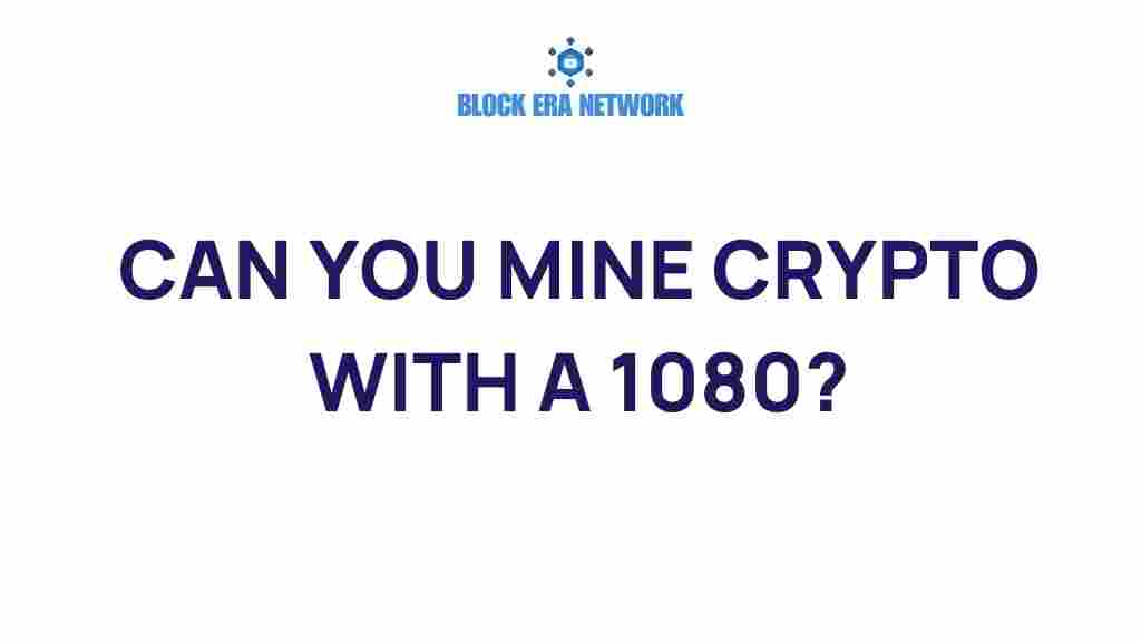 can-you-mine-crypto-with-a-1080