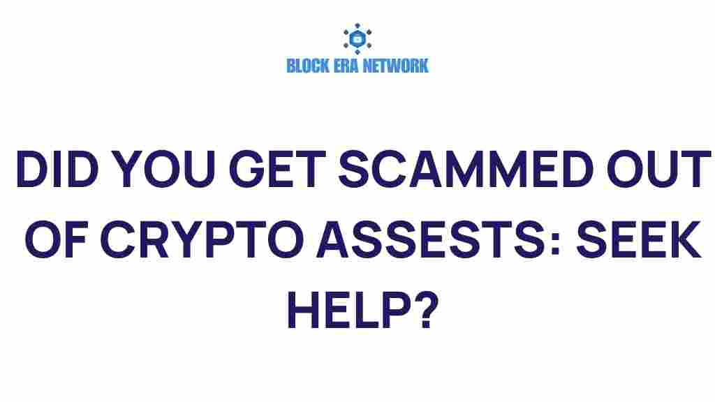 scammed-out-of-crypto-assets-seek-help