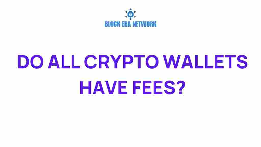 do-all-crypto-wallets-have-fees