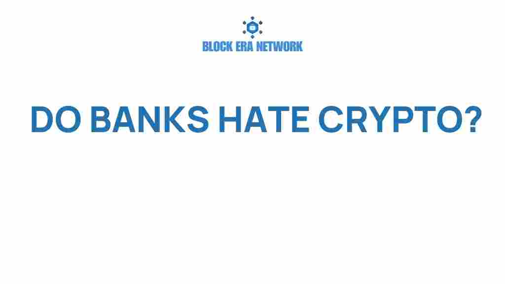 do-banks-hate-crypto
