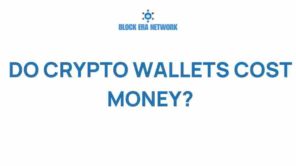 do-crypto-wallets-cost-money