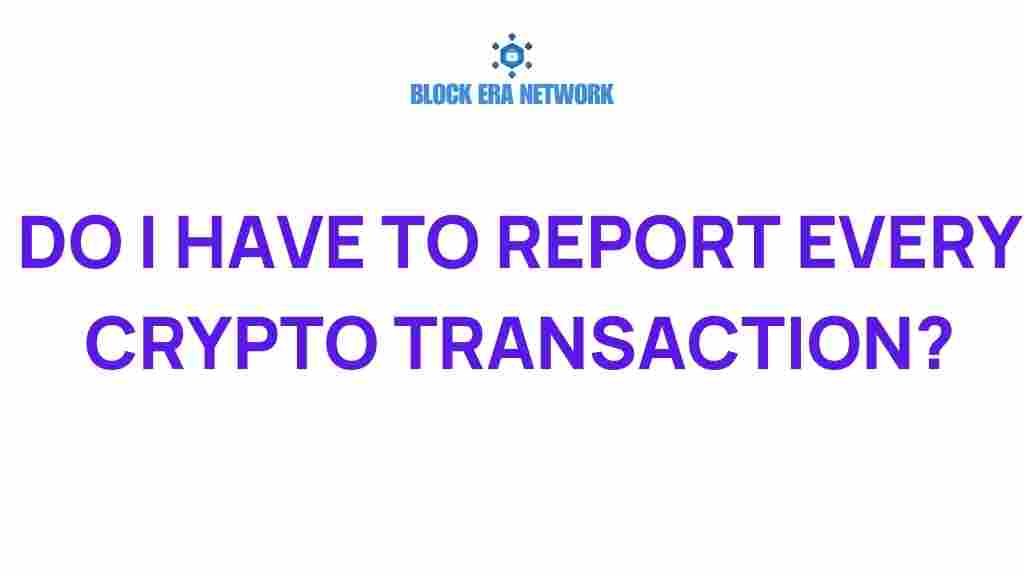 do-you-need-to-report-every-crypto-transaction
