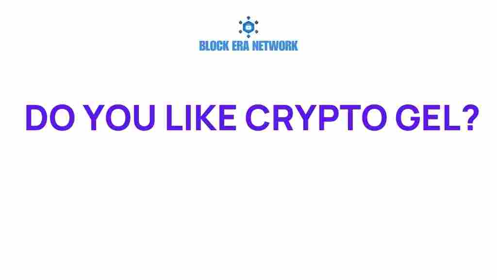 crypto-gel-exploration