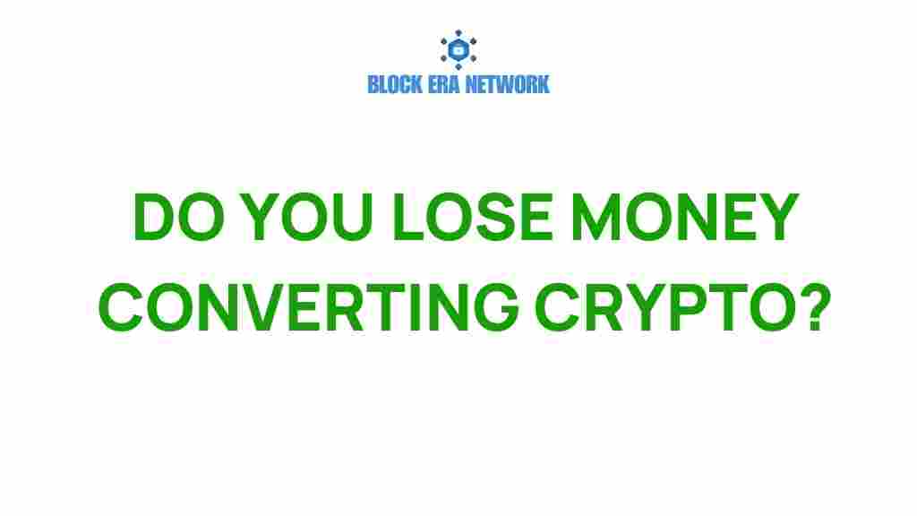 do-you-lose-money-converting-crypto