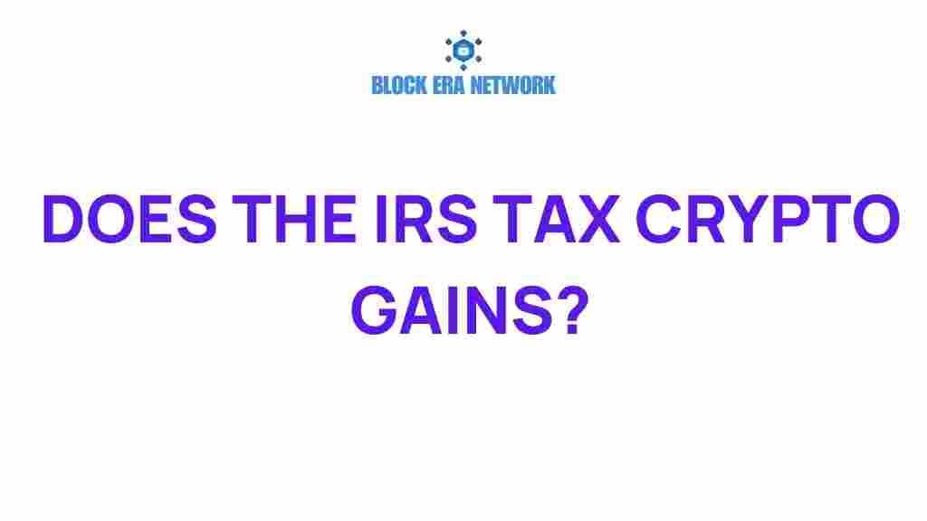 does-the-irs-tax-crypto-gains