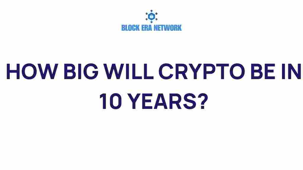 how-big-will-crypto-be-in-10-years