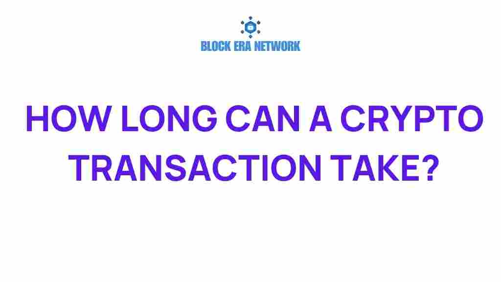 how-long-can-a-crypto-transaction-take