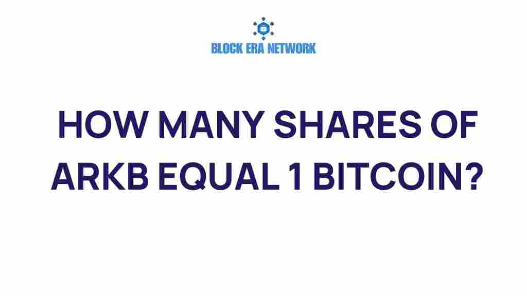 how-many-shares-of-arkb-equal-1-bitcoin