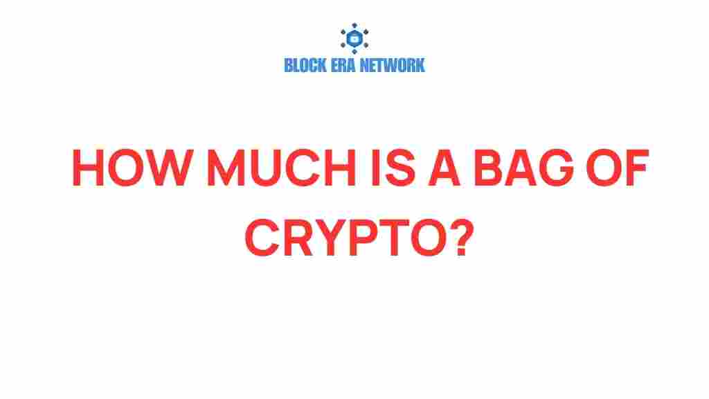 how-much-is-a-bag-of-crypto