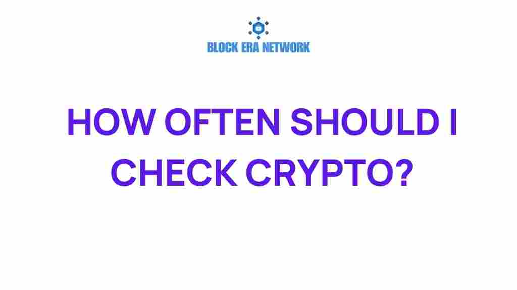 how-often-should-you-check-crypto