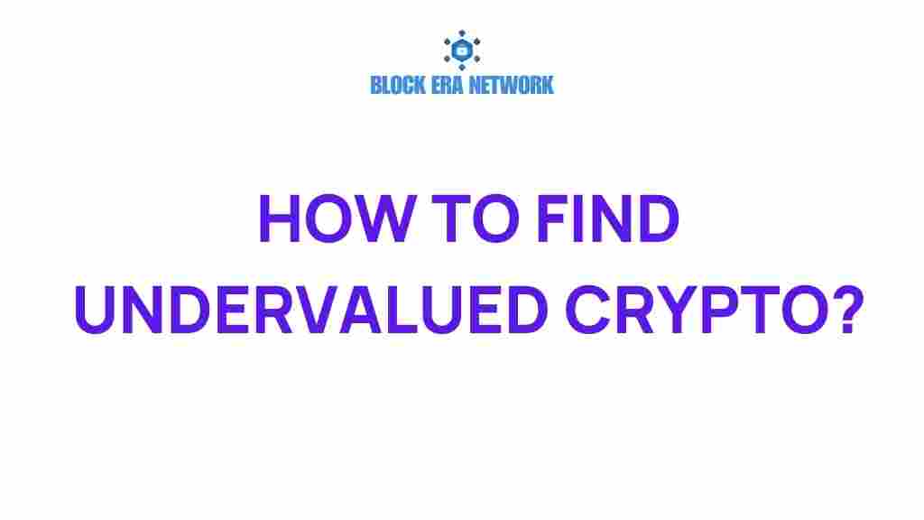 uncovering-hidden-gems-how-to-find-undervalued-crypto