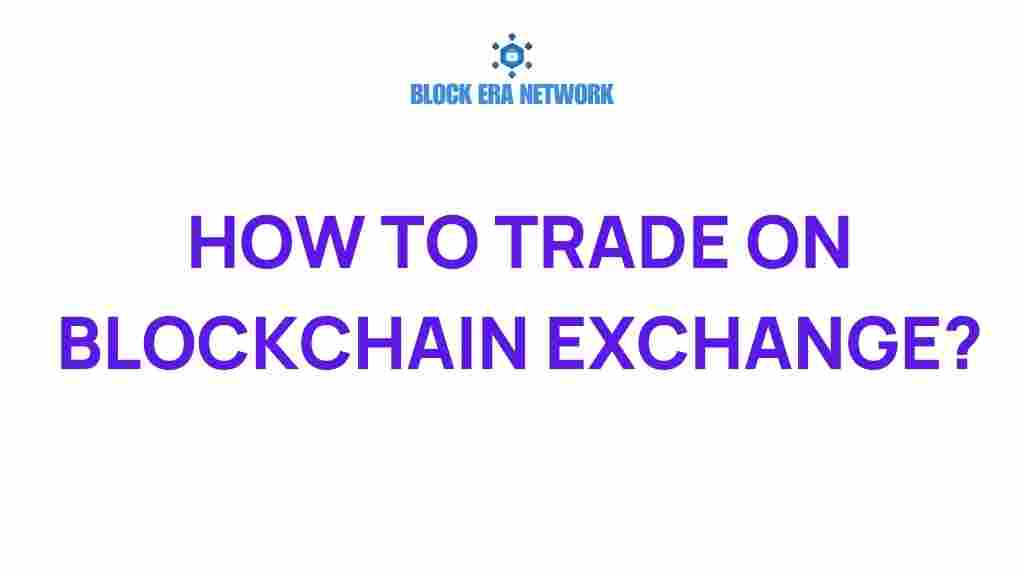 how-to-trade-on-blockchain-exchange