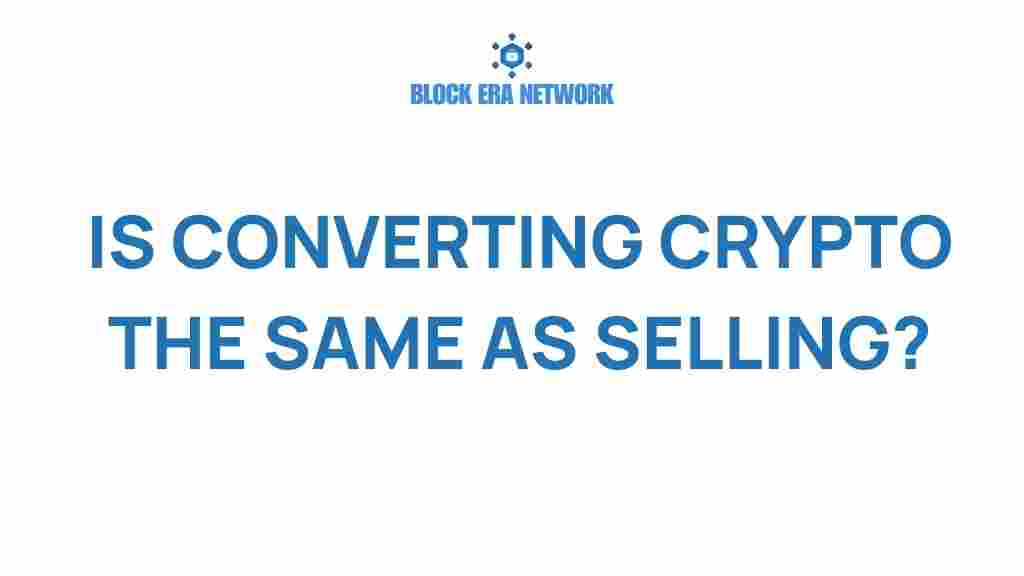 converting-crypto-the-same-as-selling