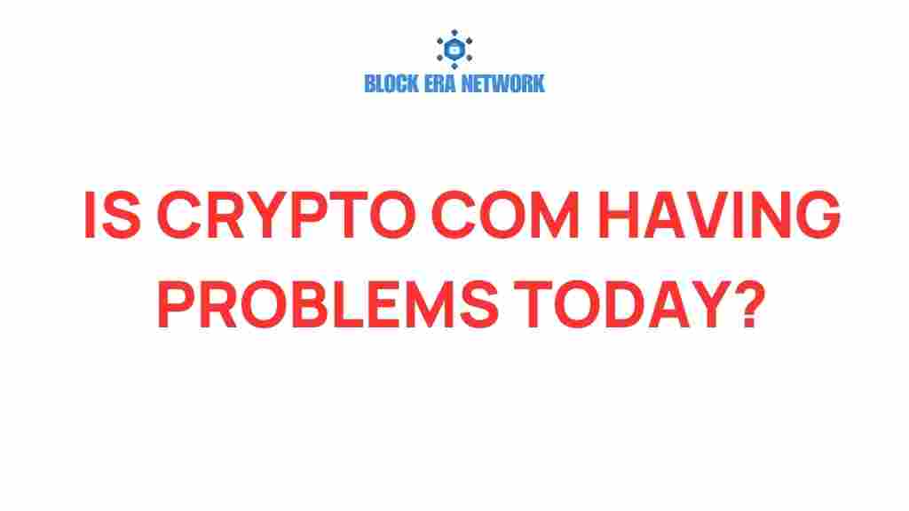 is-crypto-com-facing-problems-today