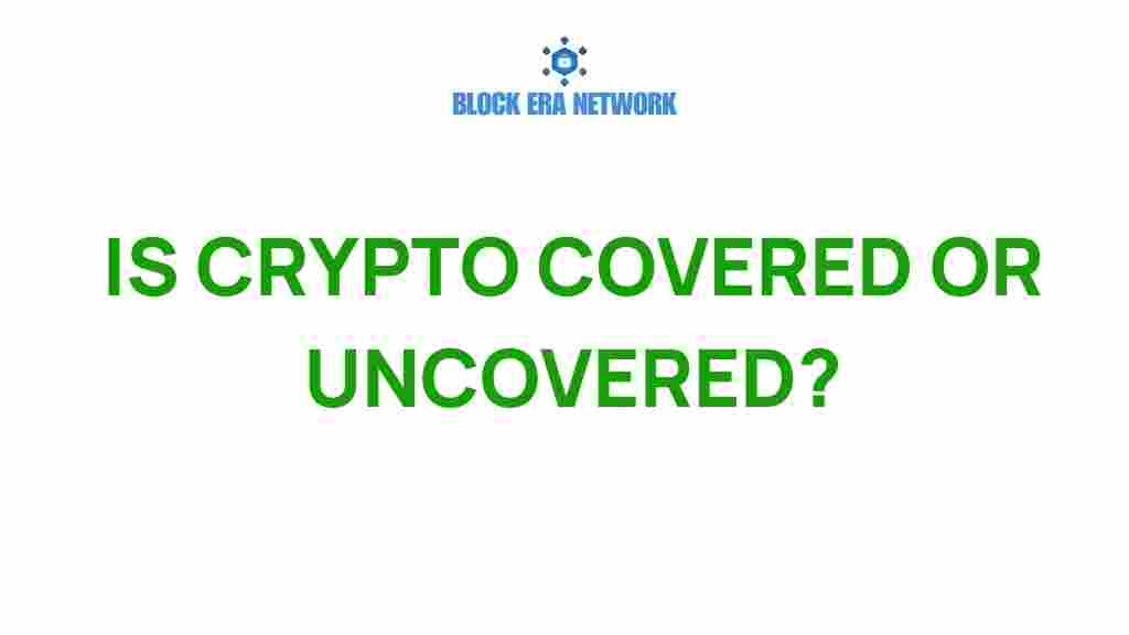 is-crypto-covered-or-uncovered