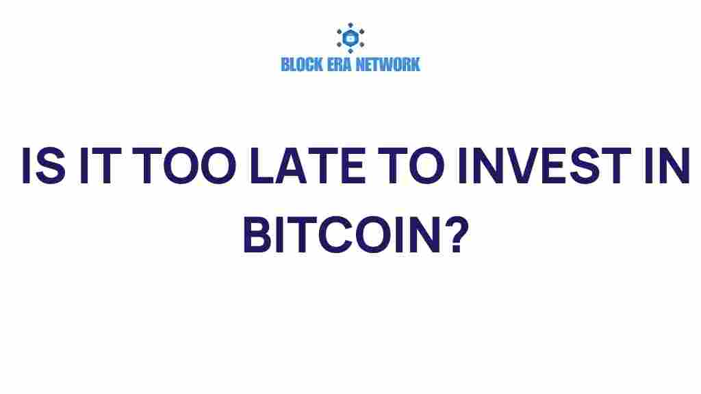 is-it-too-late-to-invest-in-bitcoin