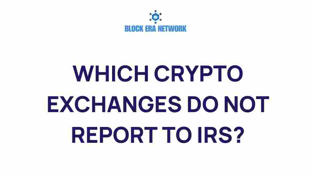 crypto-exchanges-do-not-report-irs