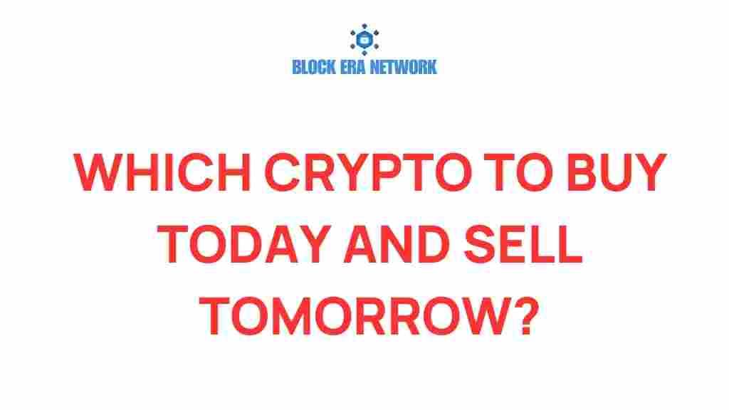 which-crypto-to-buy-today-and-sell-tomorrow